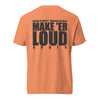 Ratchet Baggers "Make Er' Loud" Color Blind Unisex garment-dyed heavyweight t-shirt